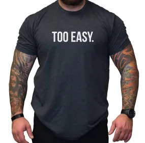 Too Easy Shirt